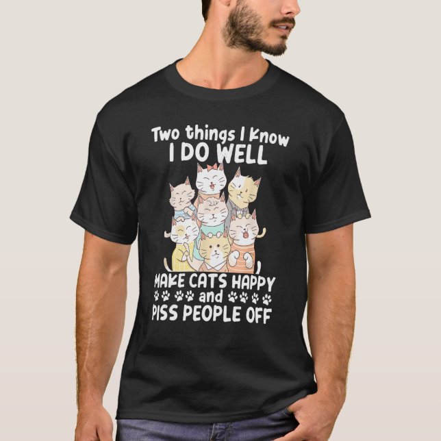 Camiseta Duas Coisas Que Sei Que Faço Bem Fazer Gatos Feliz (Frente)