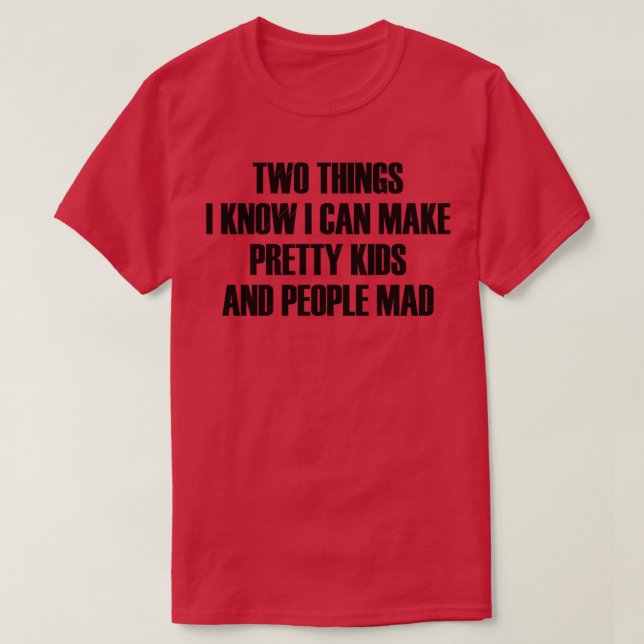 Camiseta duas coisas que sei que posso fazer crianças e pes (Frente do Design)