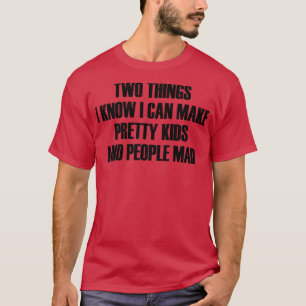Camiseta duas coisas que sei que posso fazer crianças e pes