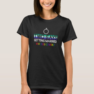 Camiseta Duas Gay Se Casando O Que Poderia Ir Errado Gay