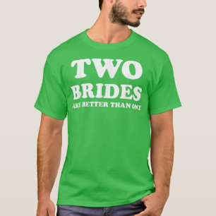 Camiseta Duas Noivas São Melhor Que Um Casado Lésbico Engra