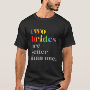 Camiseta Duas noivas são melhores que um casamento LGBTQ
