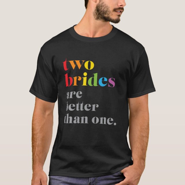 Camiseta Duas noivas são melhores que um casamento LGBTQ (Frente)