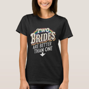 Camiseta Duas Noivas São Melhores Que Uma: Casamento Lésbic