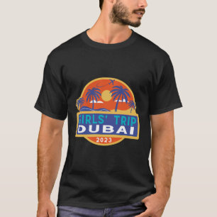 Camiseta Dubai Girls Trip 2023 Students Women Besties Uae H