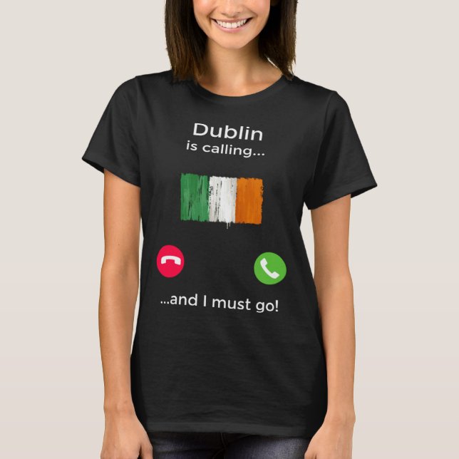 Camiseta Dublin Is Calling And I Must Go Ireland (Frente)