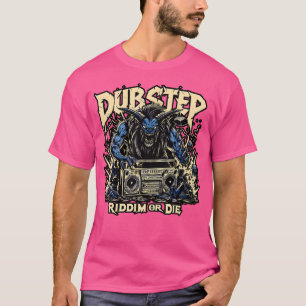 Camiseta Dubstep Riddim Ou Die Edm Techno Deathstep Ba