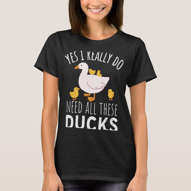 Camiseta Duck Cote Sim Eu Realmente Preciso Desses Patos (Frente)
