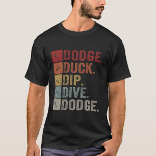 Camiseta Duck Dip Dive I Ball Games I Dodgeball