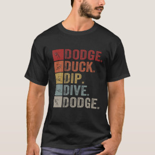 Camiseta Duck Dip Dive I Ball Games I Engraçado Dodgeball