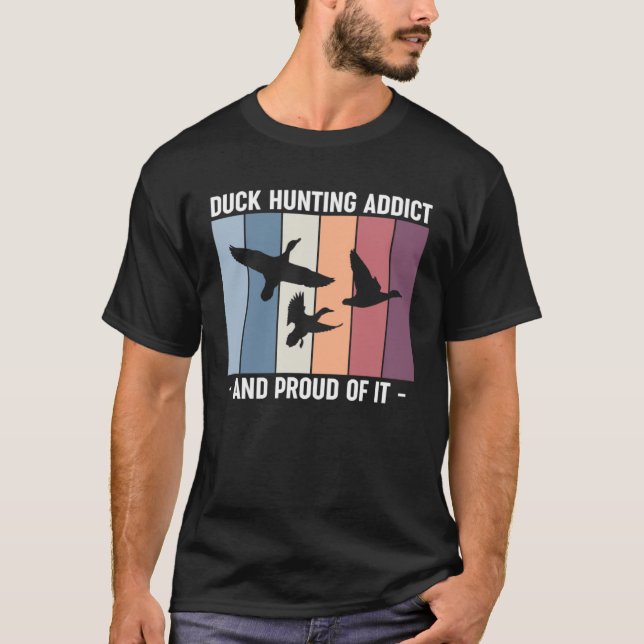 Camiseta Duck Hunting Addict And Proud Of It Duck Hunting (Frente)