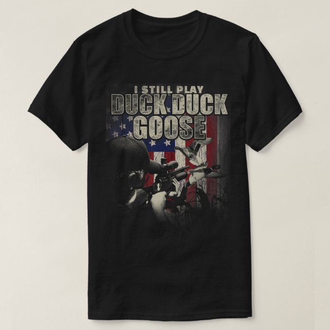 Camiseta Duck Hunting I Still Play Duck Duck Goose Fun  Gif (Frente do Design)