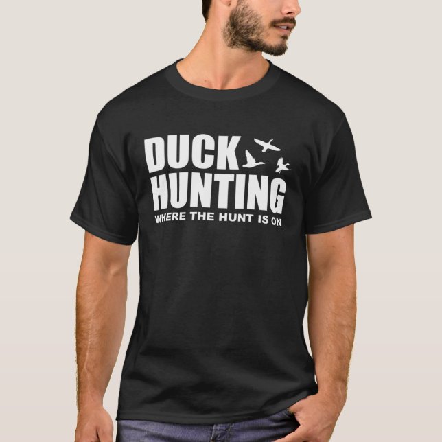 Camiseta Duck Hunting Where The Hunt Is On Duck Hunting Sho (Frente)