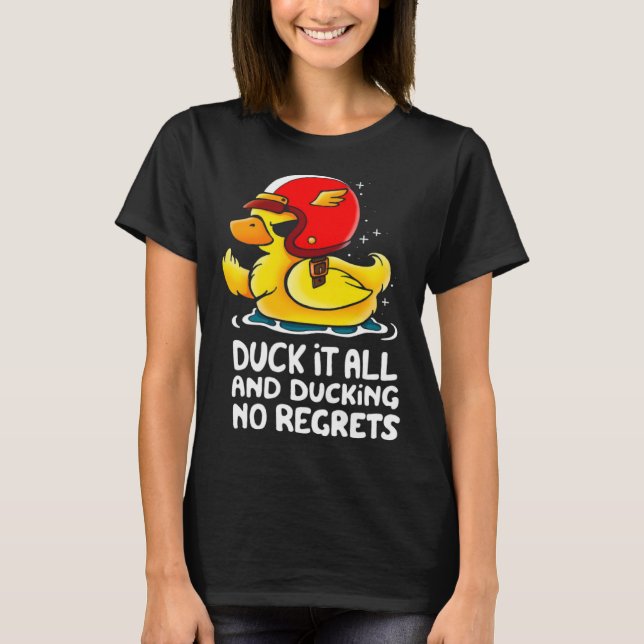 Camiseta duck it all and ducking no regrets  Cute Duck (Frente)