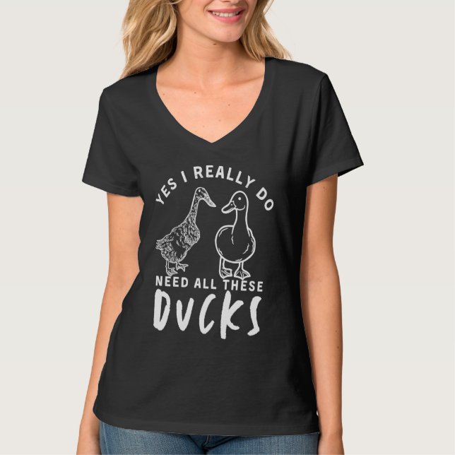 Camiseta Duck Quote Yes I Really Do Need All These Ducks  1 (Frente)