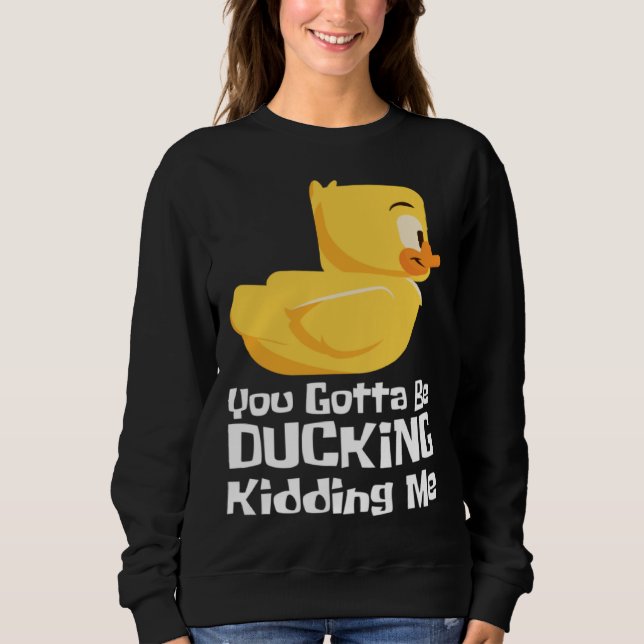 Camiseta Ducking kidding I Quack Duck chick goose (Frente)