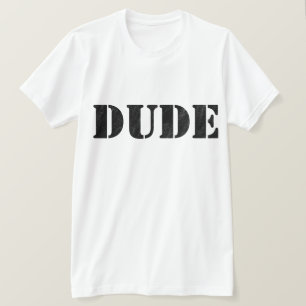 Camiseta Dude