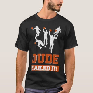 Camiseta Dude Nails It Bysketbyll Lovers Toque Byll Id
