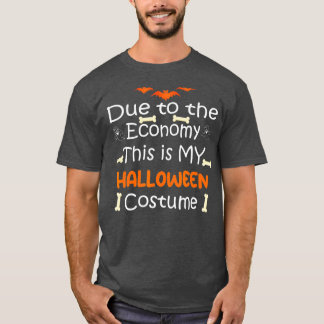 Camiseta Due to the Economy This is My Halloween Costume Fu