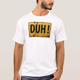 Camiseta DUH! - Sinal engraçado da piada do cuidado do