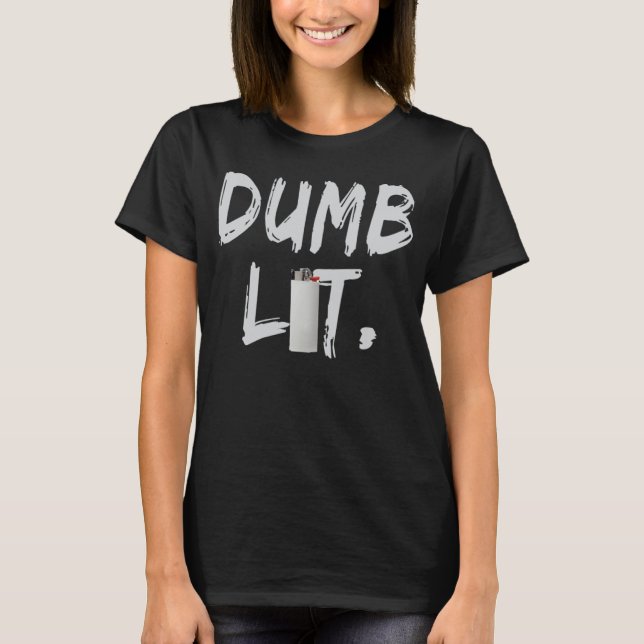 Camiseta Dumb Lit By BigFactzTees (Frente)