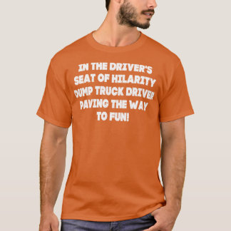 Camiseta Dump Truck Driver preparando o caminho para se div