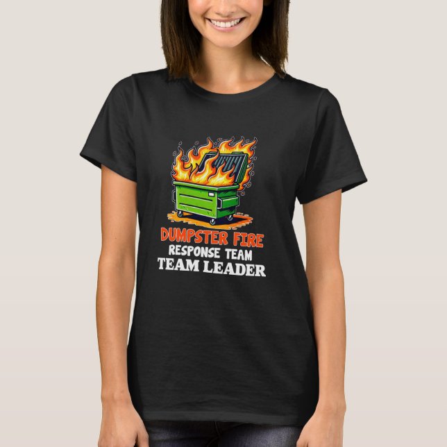 Camiseta dumpster fire response team leader work Humor Empl (Frente)
