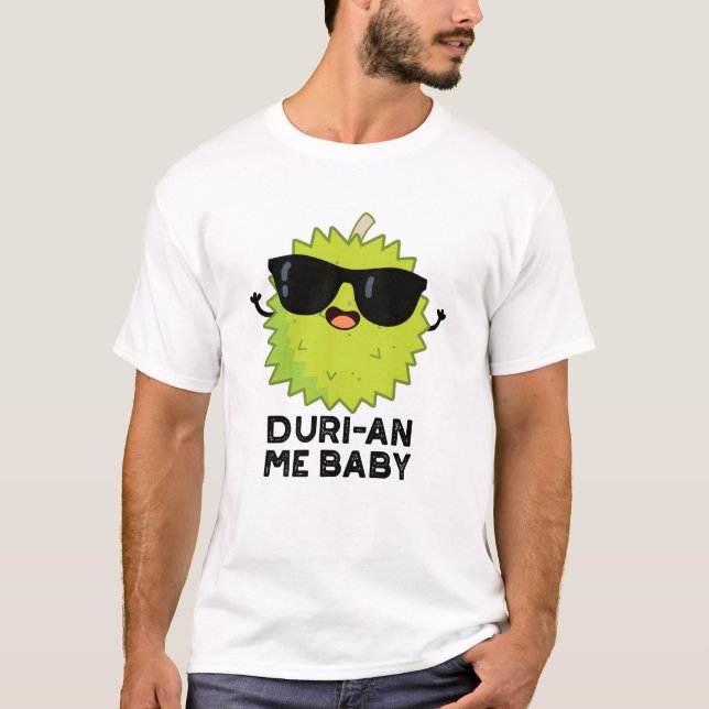 Camiseta Duri-an Me Baby Funny Durian Fruta Pun (Frente)