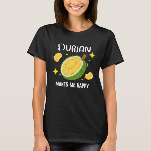 Camiseta Durian Just Makes Me Happy Smelly Fruit Durian (Frente)