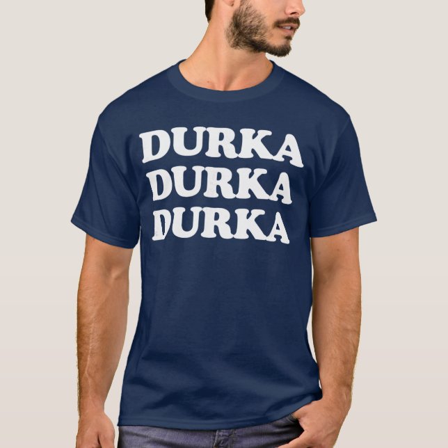 Camiseta Durka Durka Durka vintage (Frente)