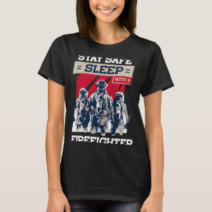 Camiseta Durma Em Segurança Com Um Bombeiro De Fogo