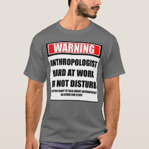 Camiseta Duro Antropologista De Aviso No Trabalho Não Incom