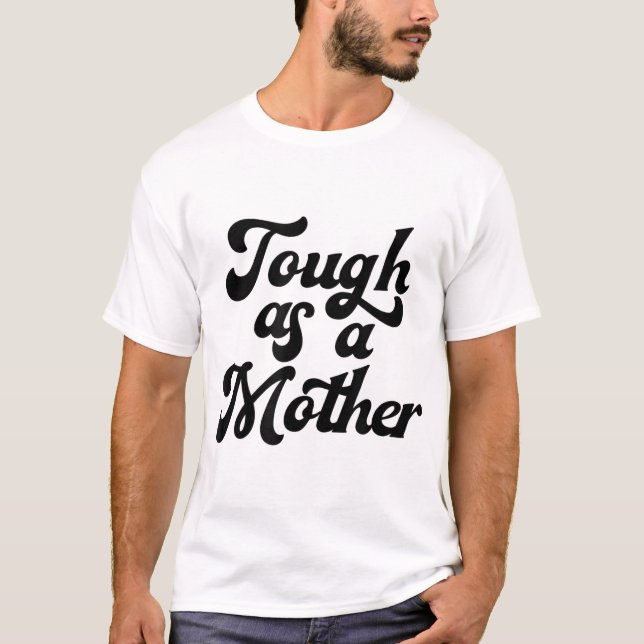 Camiseta Duro Como Mãe, Dia de as mães, Mãe, Nova Mãe, Wif (Frente)