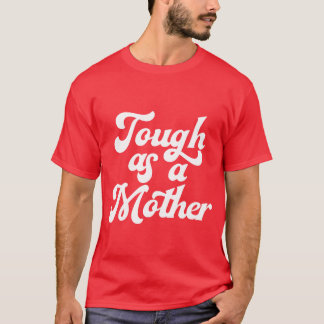 Camiseta Duro Como Mãe Engraçada Dia das Mães Dando à famíl
