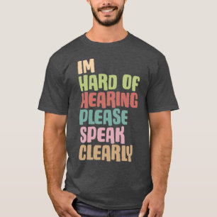 Camiseta Duro de ouvir, por favor, fale claramente 2