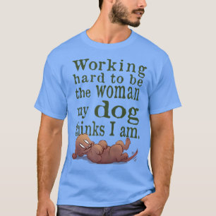 Camiseta Duro de trabalho amante de cachorro-amante feminin