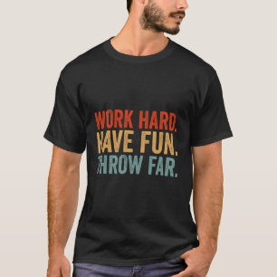 Camiseta Duro De Trabalho Divertido Joga Longe E Joga Campo