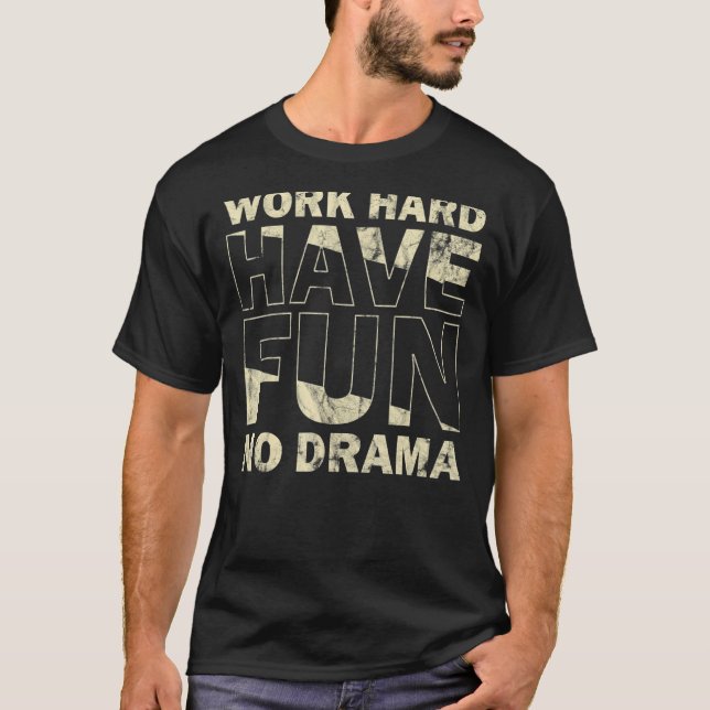 Camiseta Duro De Trabalho Divirta-Se Sem Citação De Drama (Frente)