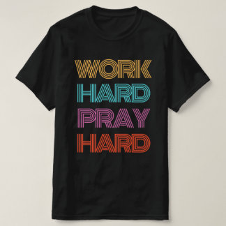 CAMISETA DURO DE TRABALHO DURO DE PRAY