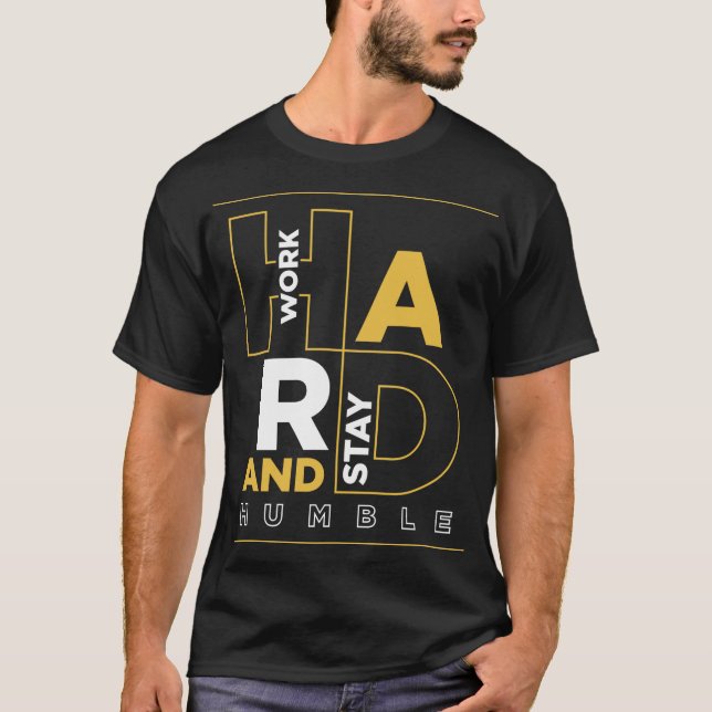 Camiseta Duro De Trabalho E Mantenha-Se Humilde (Frente)