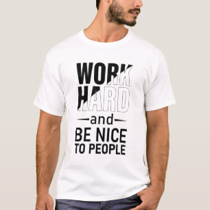 Camiseta Duro De Trabalho E Seja Bom Para A Motivação Pesso