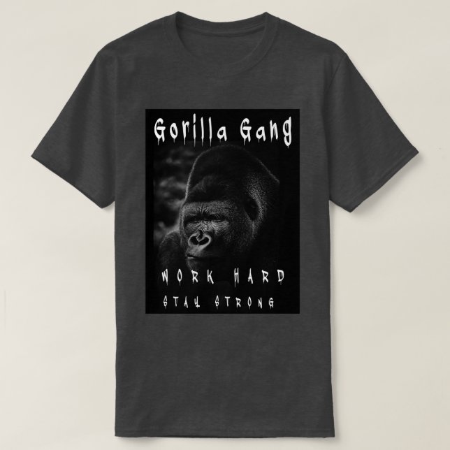 Camiseta Duro de trabalho GORILLA GANG mantenha fortes idei (Frente do Design)