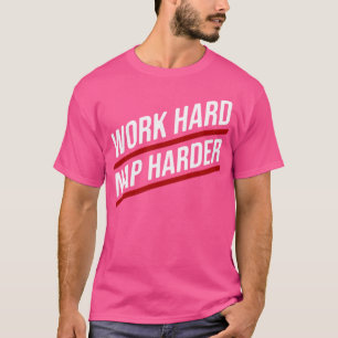 Camiseta Duro de trabalho mais forte