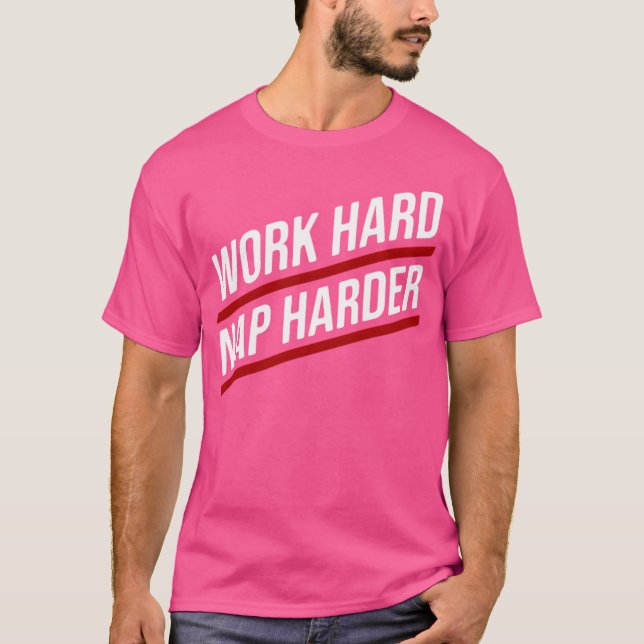 Camiseta Duro de trabalho mais forte (Frente)