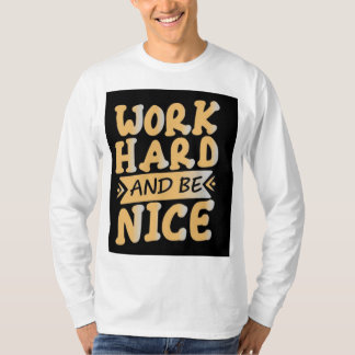 Camiseta Duro De Trabalho, Mantenha-Se Humilde"