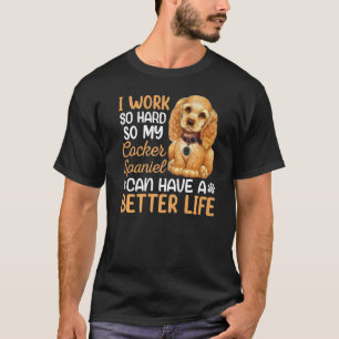 Camiseta Duro De Trabalho Para O Meu Cachorro De Cocker Spa
