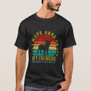 Camiseta Duro De Trabalho Para O Meu Francês Ter Uma Vida M