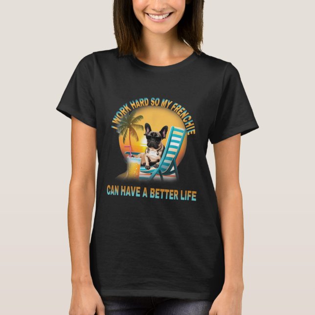 Camiseta Duro De Trabalho Para Que Meu Cão Frenchie Possa T (Frente)