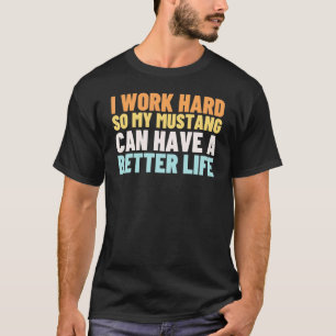 Camiseta Duro de trabalho para que possa ter uma vida melho