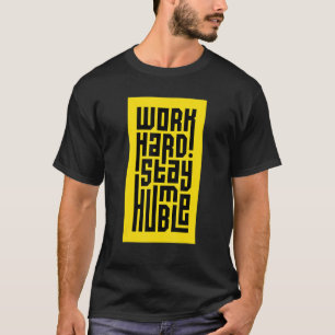 Camiseta Duro de trabalho permaneça humilde Inspiracional K